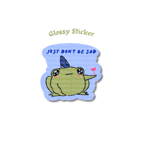 Just Don't Be Sad - Glossy Sticker