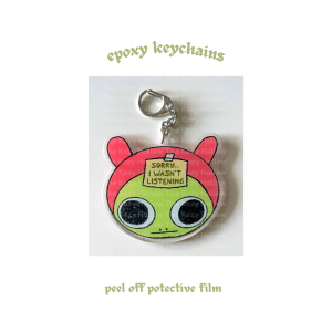 Sorry I Wasn't Listening - Keychain